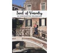 Soul of Venedig. 30 einzigartige erlebnisse