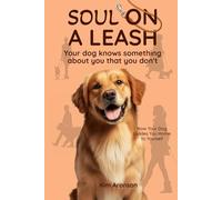 Soul on a Leash: Your dog knows something about you that you don't