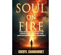 SOUL ON FIRE: The Inspiring Story of John O’Leary and the Movie Behind His Journey