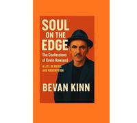 Soul on the Edge: The Confessions of Kevin Rowland: A Life in Music and Redemption