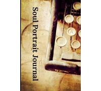 Soul Portrait Journal: Follow Your Soul Calling