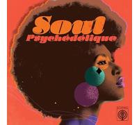 Soul Psychédélique (The Sounds of Psychedelic Soul & Funk 1967-2024)