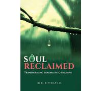 Soul Reclaimed: Transforming Trauma into Triumph (Classic Paperback Edition)