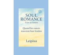 SOUL ROMANCE - Eclats de lumière: Quand les cœurs rouvrent leur fenêtre