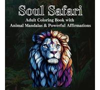 Soul Safari: Adult Coloring Book with Animal Mandalas & Powerful Affirmations