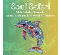 Soul Safari「Dolphin」: -Adult Coloring Book with Animal Mandalas & Powerful Affirmations,relaxation