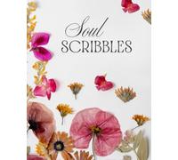 Soul Scribbles: A Guided Journal for Creative Self-Reflection, Emotional Clarity, and Personal Growth