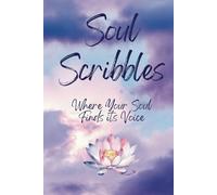 Soul Scribbles: A Journal for Self-Discovery, Gratitude and Creative Writing