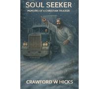 SOUL SEEKER: Memoirs of a Christian Trucker