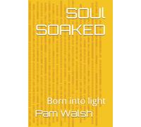 SOUl SOAKED: Born into light