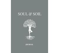 Soul & Soil: A 90-Day Guided Journal for Self-Growth, Mindset Shifts & Emotional Healing