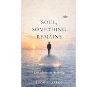 Soul, Something Remains: Love, Identity and Awakening
