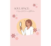Soul Space: 30 Days of Self-Care and Reflection: A 30-Day Journal to Rediscover Your Inner Calm, Clarity, and Confidence.
