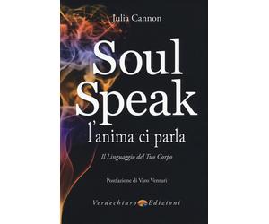 Soul speak. L'anima ci parla. Il linguaggio del tuo corpo - Cannon Julia