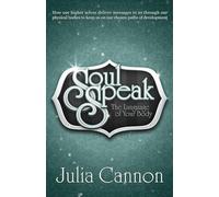Soul Speak: The Language of Your Body: Discover the Secret Language of Your Body