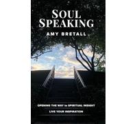 Soul Speaking: Opening The Way to Spiritual Insight