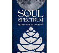 SOUL SPECTRUM: ASTRAL DREAM JOURNAL