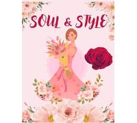 SOUL & STYLE: A Daily Planner Designed for Ladies to Bloom with Elegance, Organize with Style, and Embrace Every Day with Feminine Grace.