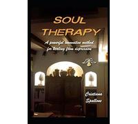 Soul Therapy: Un potente metodo innovativo per guarire dalla depressione