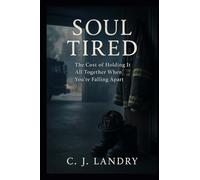 Soul Tired ; The Cost of Holding it All Together When You're Falling Apart