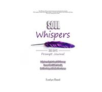 Soul Whispers: A 365 day Prompt Journal To Self-Discovery: Daily Journaling for Uncovering Your Hidden Potential, Heal Your Past, and Manifest Your Dreams