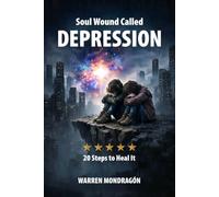 Soul Wound Called DEPRESSION: 20 steps to heal it