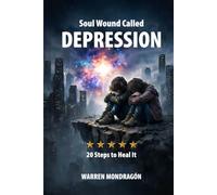Soul Wound Called DEPRESSION: 20 steps to heal it