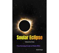 Soular Eclipse - Volume One: Poems Illuminating the Light and Shadow Within