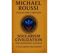 Soularism Civilization : Collector’s Edition: A Soularism Philosophy