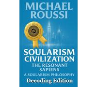 Soularism Civilization (Decoding Edition): A Soularism Philosophy