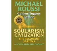Soularism Civilization (Golden Nuggets Edition): A Soularism Philosophy