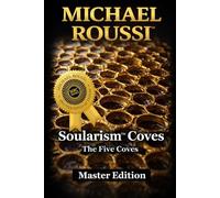 Soularism Coves: The Five Coves (Master Edition): A Soularism Philosophy