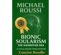 Soularism Philosophy & Bionic Soularism: Bundle Edition: A Soularism Philosophy