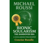 Soularism Philosophy & Bionic Soularism: Bundle Edition: A Soularism Philosophy: 7