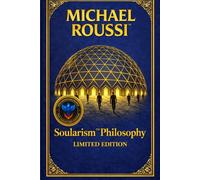 Soularism Philosophy: Limited Edition: A Soularism Philosophy