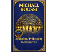 Soularism Philosophy: Limited Edition: A Soularism Philosophy
