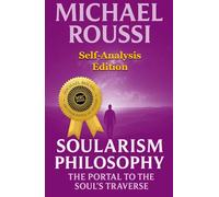 Soularism Philosophy: Self-Analysis Edition: The Portal to the Soul's Traverse