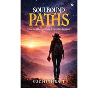 SOULBOUND PATHS: A Journey of Love, Dreams & Unwritten Destinies