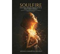 Soulfire: Igniting Inner Strength In A Fractured World