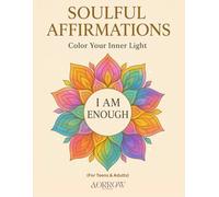 Soulful Affirmations: An Empowering Coloring Book for Teen Girls to Boost Confidence and Self-Love
