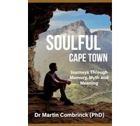 SoulFul Cape Town: Journeys Through Memory, Myth and Meaning