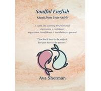 Soulful English: A calm ESL journey for emotional expression • confidence • vocabulary • presence - includes free digital audio edition (Large Print Edition)