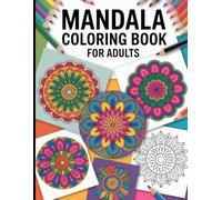 Soulful Mandalas: A Calming Coloring Experience for Adults: 50 Beautiful Mandala Designs for Relaxation, Stress Relief & Mindful Coloring