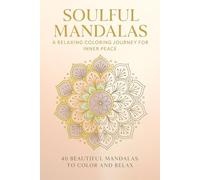 Soulful Mandalas: A Relaxing Coloring Journey for Inner Peace - 40 Beautiful Mandalas to Color and Relax: Mindful adult coloring book for stress ... | Easy-to-color mandalas with elegant designs