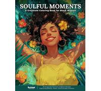 Soulful Moments - A Grayscale Coloring Book for Black Women: 50 Grayscale Portraits of Black Women Capturing Beauty, Peace, and Everyday Emotion