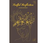 Soulful Recflection Journaling Book: A 7-Week Journey to Mindfulness, Self-Discovery & Inner Balance