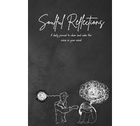 Soulful Reflections: A daily journal to clear and calm the noise in your mind