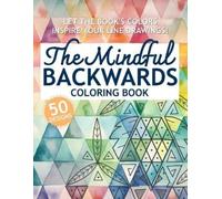 Soulful Symmetry The Mindful Backwards Coloring Book (Tascabile)