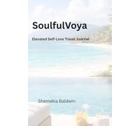 SoulfulVoya: Elevated Self-Love Travel Journal