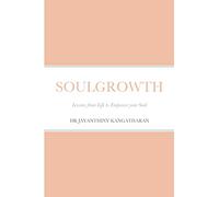SOULGROWTH: Lessons from Life to Empower your Soul